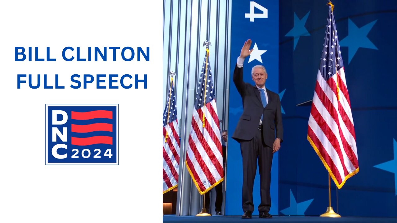 BILL CLINTON FULL SPEECH - DNC 2024