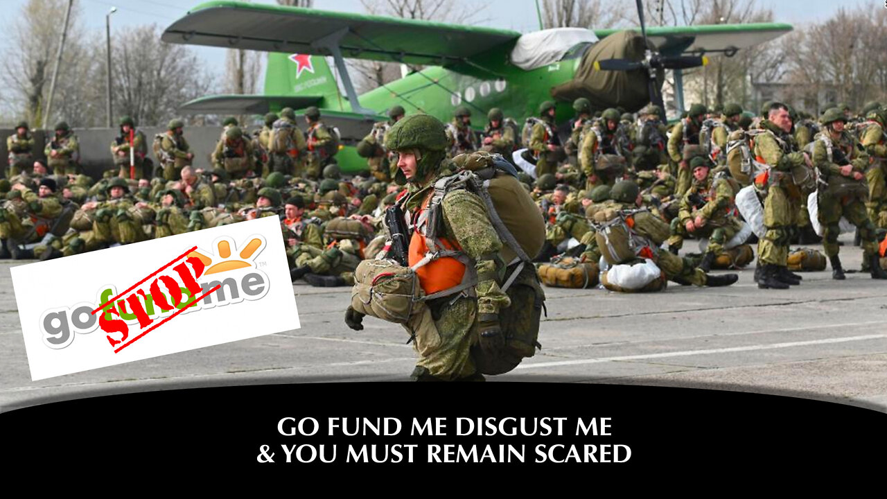 OPINION - Go Fund Me Disgust Me & You Must Remain Scared!