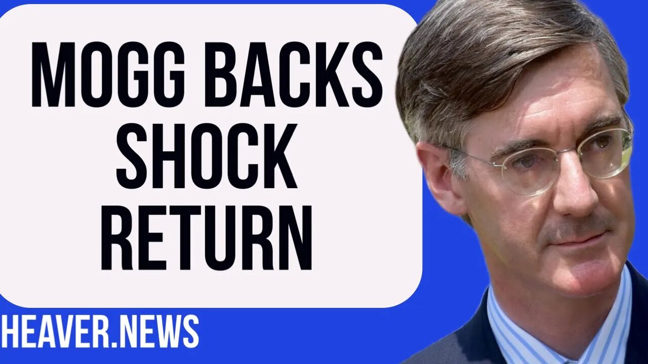 Mogg Backs Shock RETURN On GB News