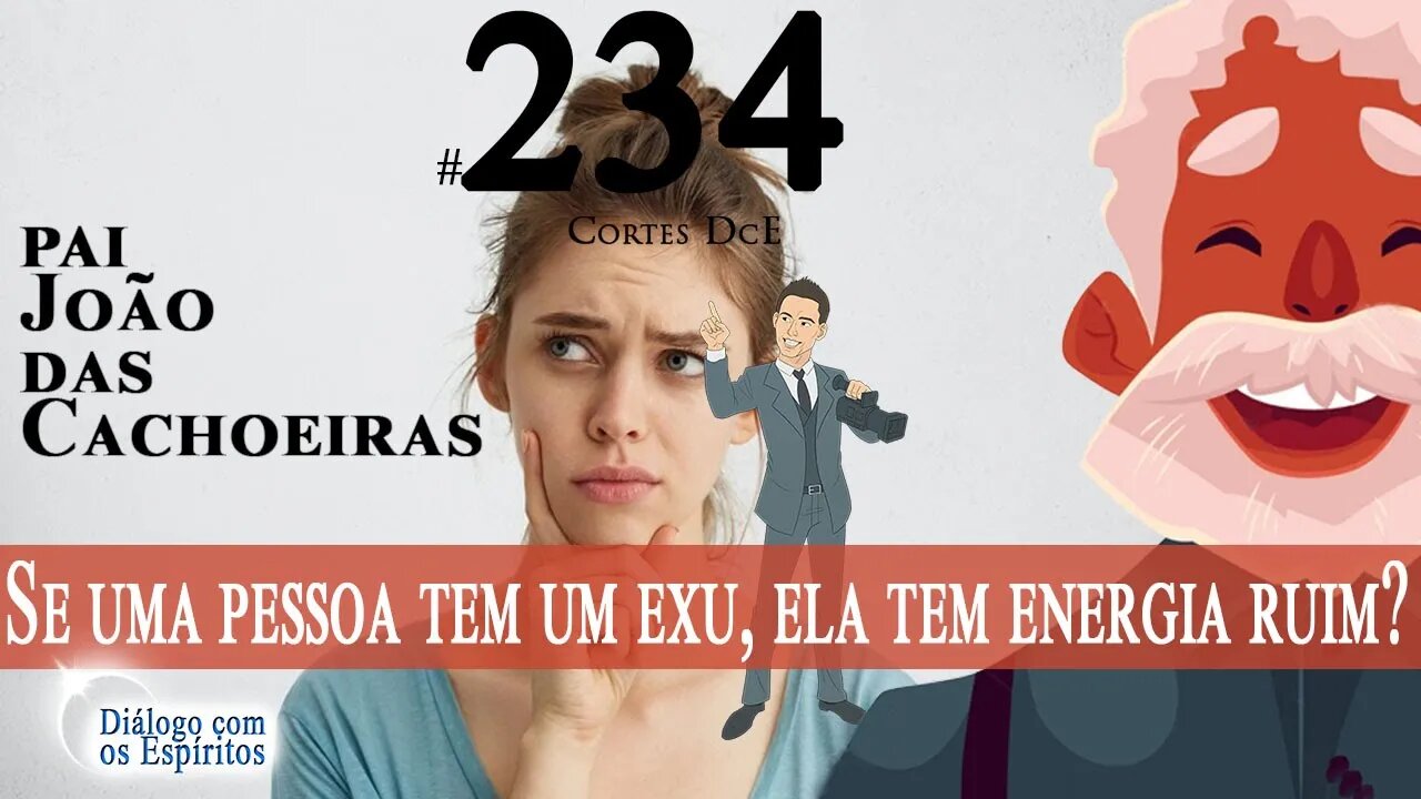 Cortes DcE #234 * Se uma pessoa tem um Exu, Ela tem Energia Ruim? *