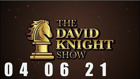 DAVID KNIGHT (Full Show) - 04_06_21 Tuesday