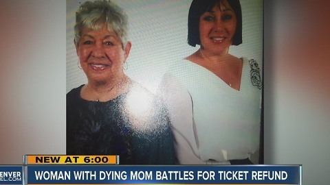 Woman with dying mom battles for ticket refund