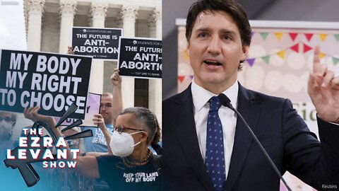 Trudeau, global leaders DECRY SCOTUS Roe v. Wade ruling