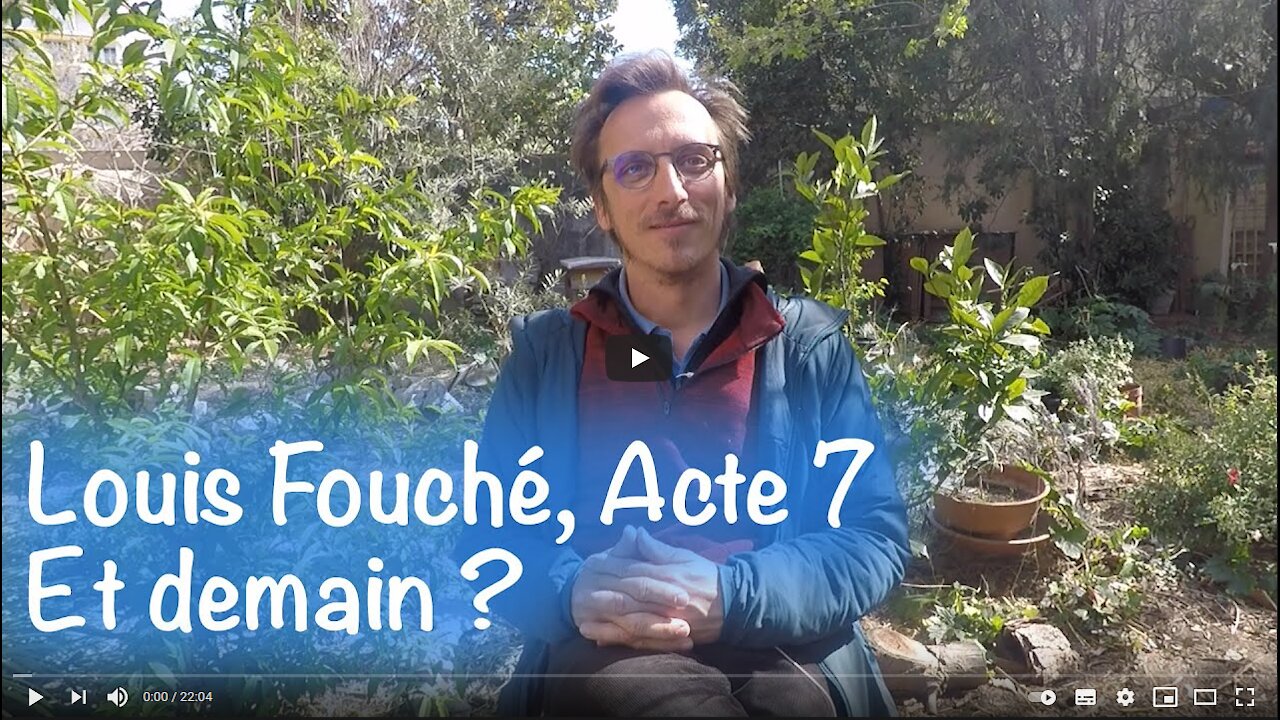 Louis Fouché, acte 7 : Et demain ?