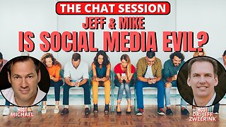 IS SOCIAL MEDIA EVIL? JEFF & MIKE | THE CHAT SESSION