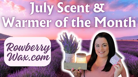 July 2024 Scent & Warmer of the Month