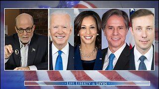 Levin: Biden, Harris, Blinken, Sullivan Should Be Ashamed Of Themselves