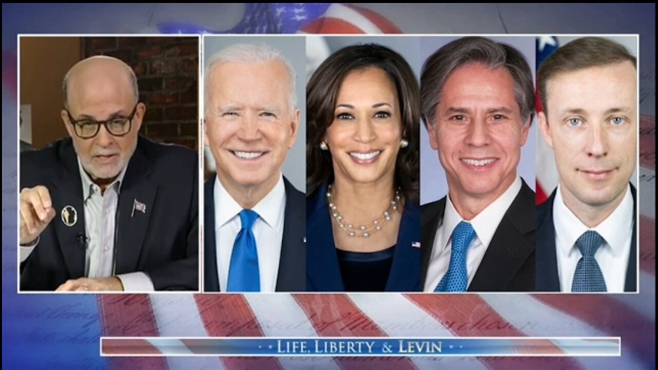 Levin: Biden, Harris, Blinken, Sullivan Should Be Ashamed Of Themselves