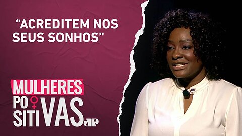 Pioneira Inspiradora: Joyce Ribeiro revela segredos para realizar suas metas | MULHERES POSITIVAS