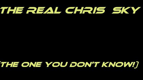 The REAL Chris Sky (The one you DONT know!)