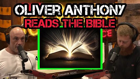 Oliver Anthony Reads THE BIBLE to Joe Rogan