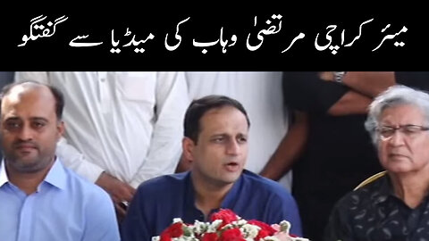 Mayor karachi Murtaza Wahab Important media Talk