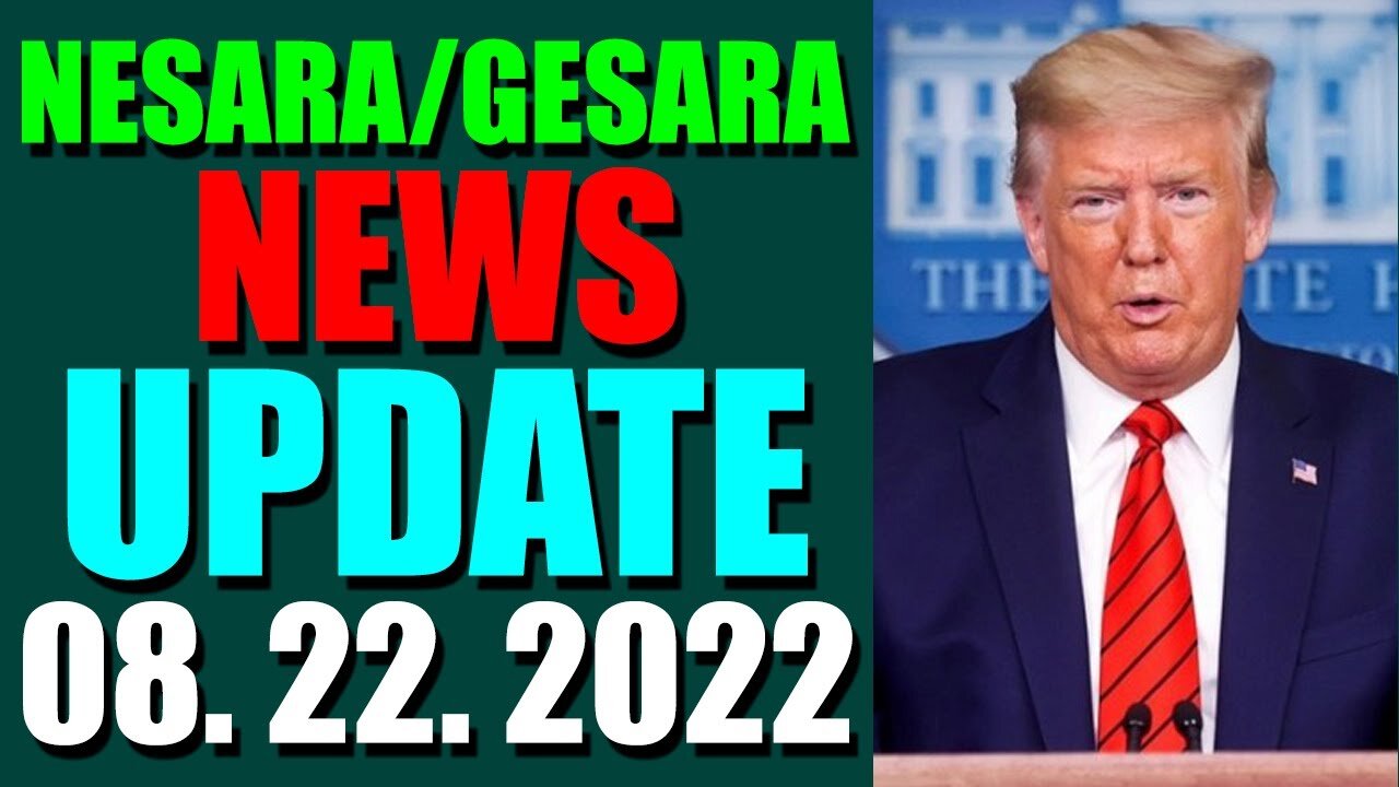 NESARA / GESARA NEWS UPDATE TODAY AUGUST 22, 2022 - TRUMP NEWS