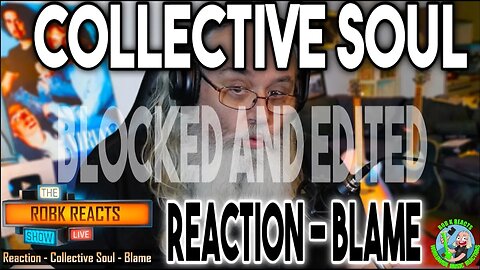 Collective Soul Reaction - BLOCKED AND EDITED Blame - First Time Hearing - Requested