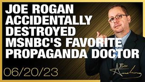 Joe Rogan Accidentally Destroyed and Humiliated MSNBC's Favorite Propaganda Doctor