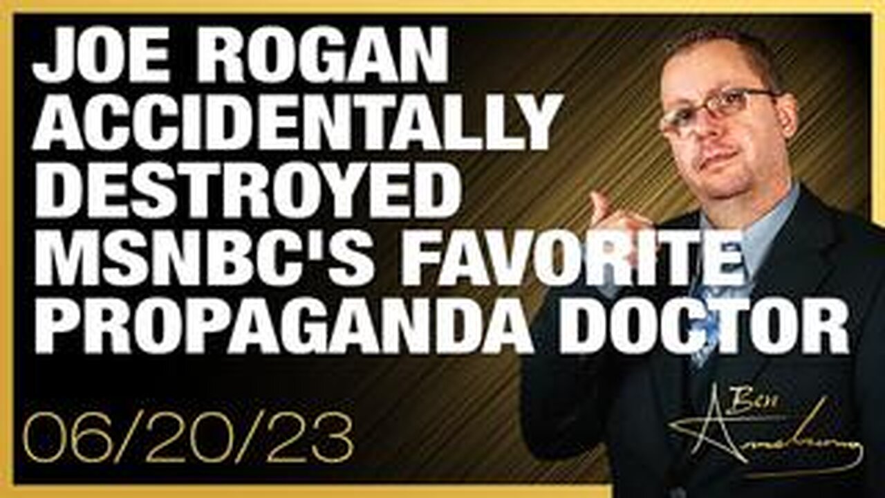 Joe Rogan Accidentally Destroyed and Humiliated MSNBC's Favorite Propaganda Doctor