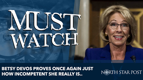 Betsy Devos Proves Once Again Just How Incompetent She Really Is..