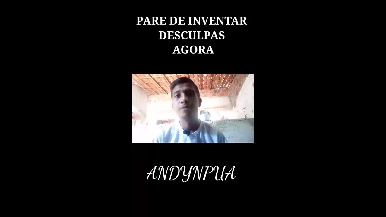 Pare de inventar desculpas