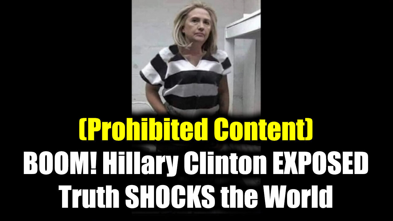 (The Prohibited Content) Hillary Clinton EXPOSED - Truth SHOCKS the World