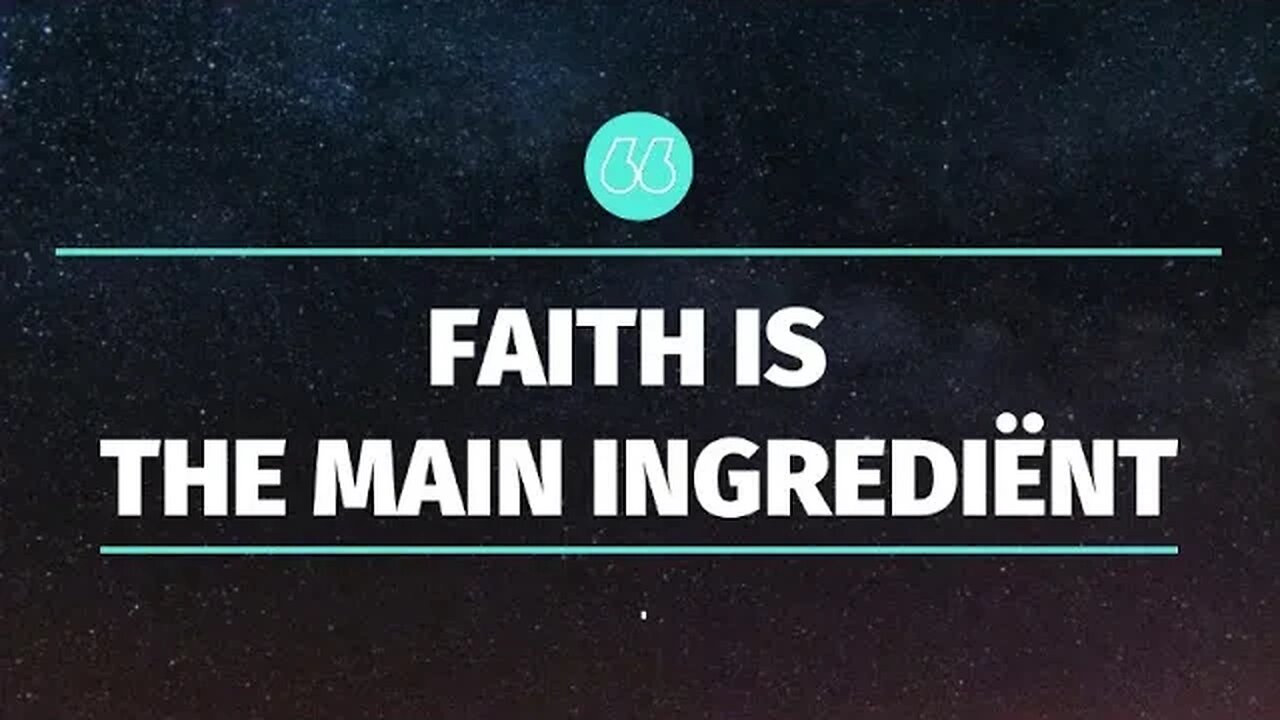 FAITH IS THE MAIN INGREDIËNT