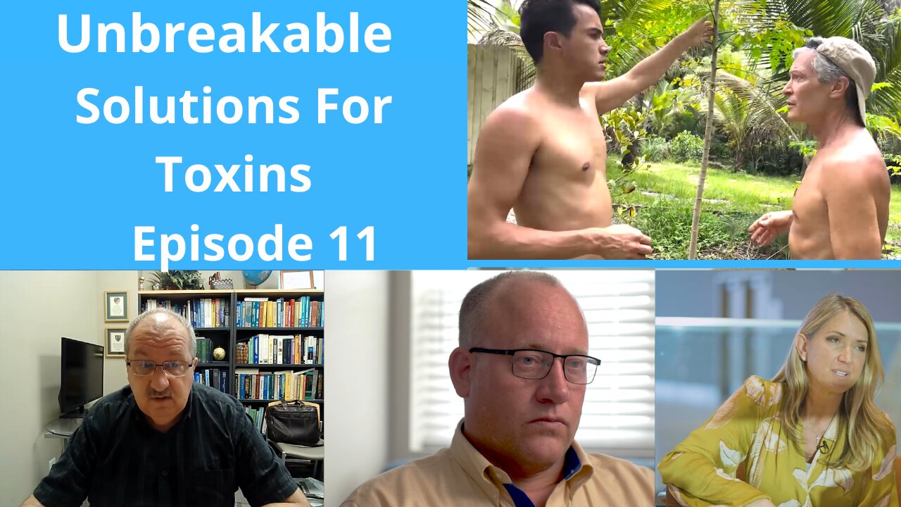 Unbreakable Solutions: Dangerous Toxins & The Natural Protocols to Overcome Them- Episode 11