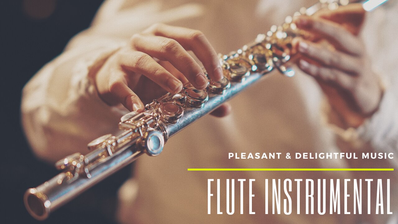 Flute Instrumental | Instrumental Music | Relaxing Music | Pleasant & Delightful Music.