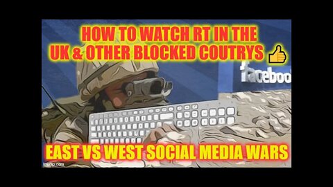 How To Watch RT In The UK & Other Blocked Coutrys 👍 As The East VS West Social Media Wars Continue