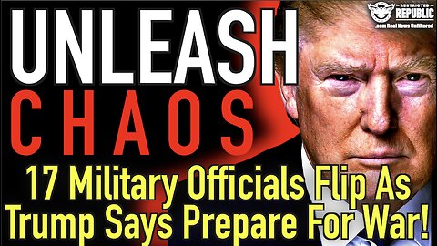 Unleash Chaos! 17 Military Officials Flip As Trump Says Prepare For Bedlam!