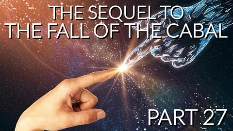 THE SEQUEL TO THE FALL OF THE CABAL - PART 27