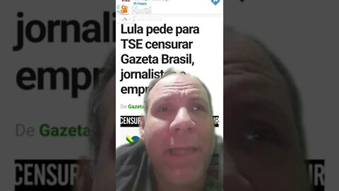 Lula pede para TSE censurar Gazeta Brasil , Jornalistas e empresários