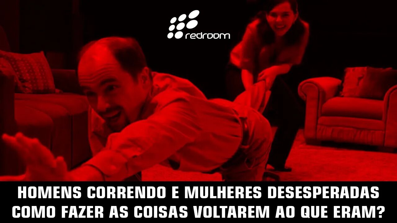 HOMENS CORRENDO E MULHERES DESESPERADAS, COMO FAZER AS COISAS VOLTAREM AO QUE ERAM