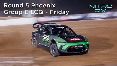 2022 Nitro RX Phoenix Group E | LCQ - Friday