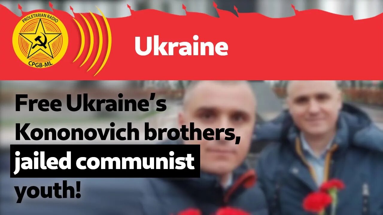 Free Ukraine’s Kononovich brothers, jailed communist youth!