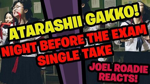 ATARASHII GAKKO! - Night Before the Exam (Single-take performance) - Roadie Reacts