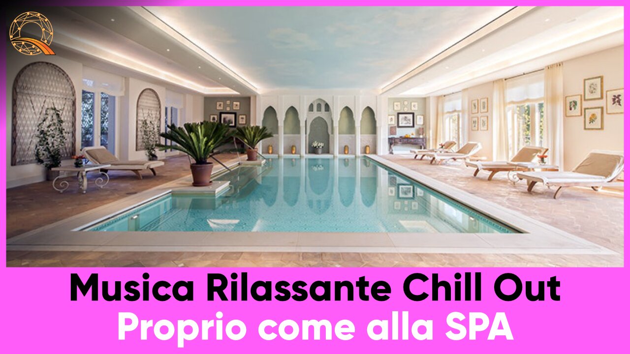 🎵 💆 Musica Rilassante Chill Out - Proprio come alla SPA