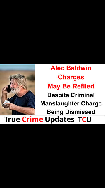 Alec Baldwin Charges May Be Refiled Despite Criminal Manslaughter Charge Being Dismissed