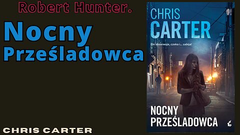 Nocny prześladowca, Cykl: Robert Hunter (tom 3) - Chris Carter