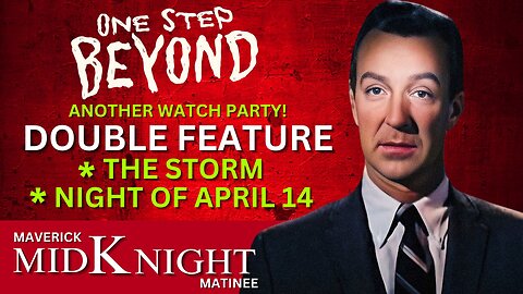 Maverick MidKnight Matinee: One Step Beyond Double Feature – "The Storm" & "Night of April 14"