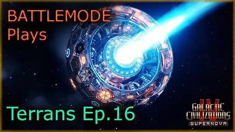 BATTLEMODE Plays | Galactic Civilizations 4: Supernova | Terrans | Ep. 16 - Iconia