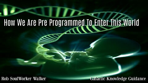 How We Are Programmed To Enter This World