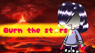 Burn The Stars Gacha Life Meme