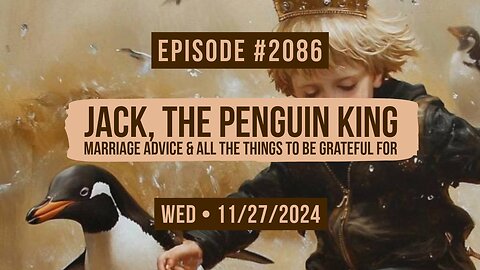 Owen Benjamin | #2086 Jack, The Penguin King, Marriage Advice & All The Things To Be Grateful For