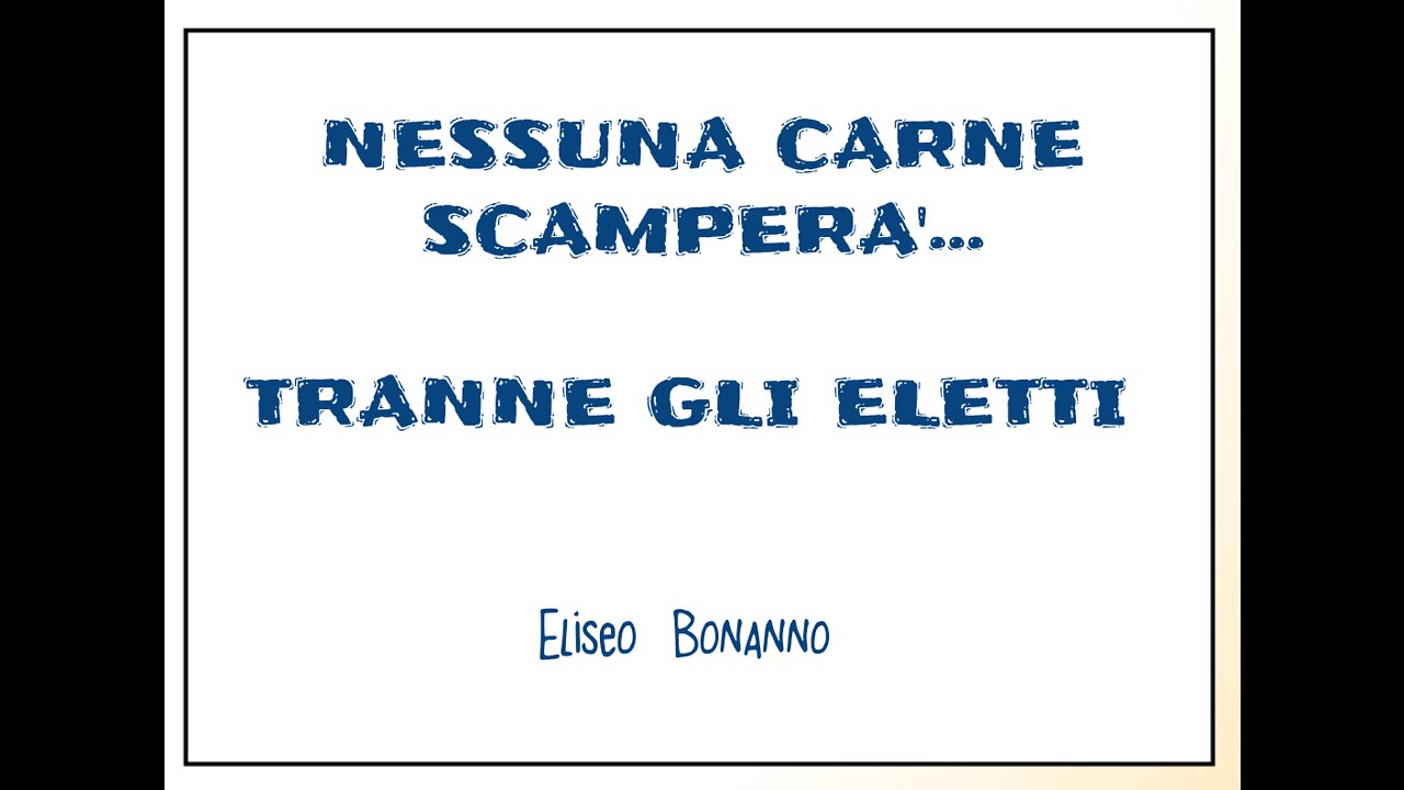 NESSUNA CARNE SCAMPERA'.... TRANNE GLI ELETTI... AMI IL PADRE CELESTE? RINUNCI A TE STESSO?