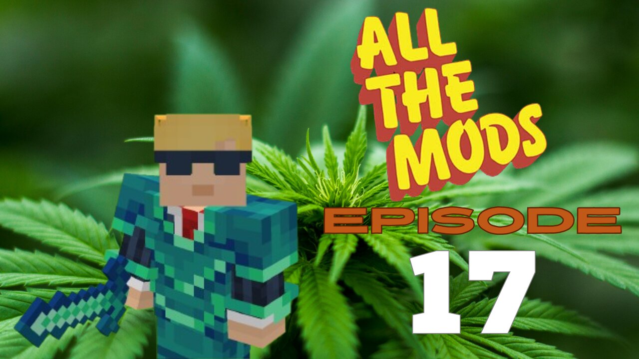 All The Mods 10 - Episode 17: A Whole Lotta Base Work (420 Friendly)