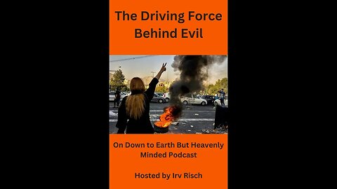 The Driving Force Behind Evil, by F B Hole, on Down to Earth But Heavenly Minded Podcast