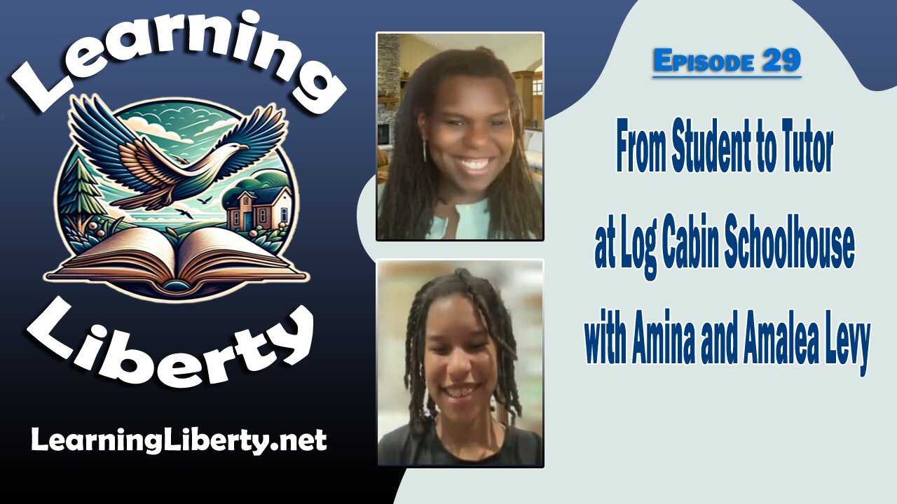 Ep. 29 From Student to Tutor at Log Cabin Schoolhouse with Amina and Amalea Levy