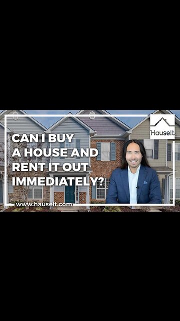 Can I Buy a House and Rent it Out Immediately?