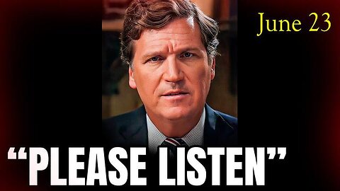 TUCKER CARLSON: PLEASE LISTEN - WE CAN’T BELIEVE WHAT IS HAPPENING!