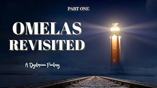 Omelas Revisited, Part One: The Ones Who See