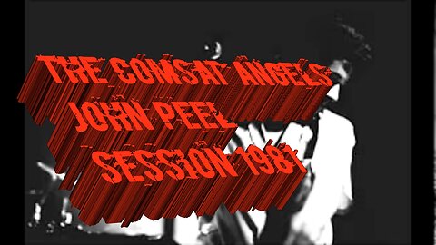 THE COMSAT ANGELS JOHN PEEL SESSION 1981